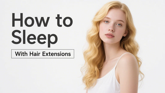How to Sleep With Hair Extensions